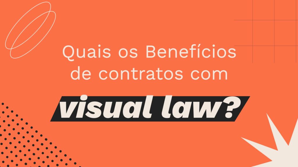 Quais os benefícios de um contrato com visual law?