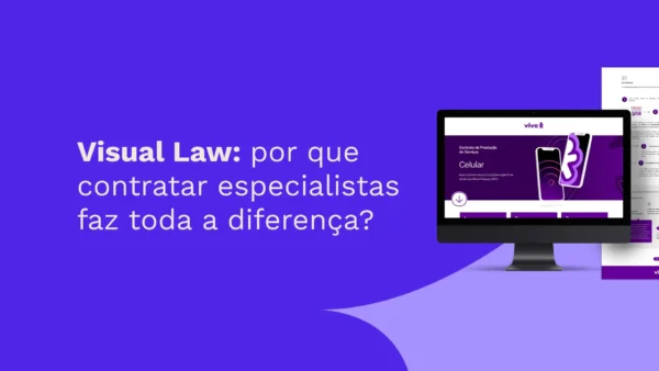 Visual Law: por que contratar especialistas faz toda a diferença + Case Vivo