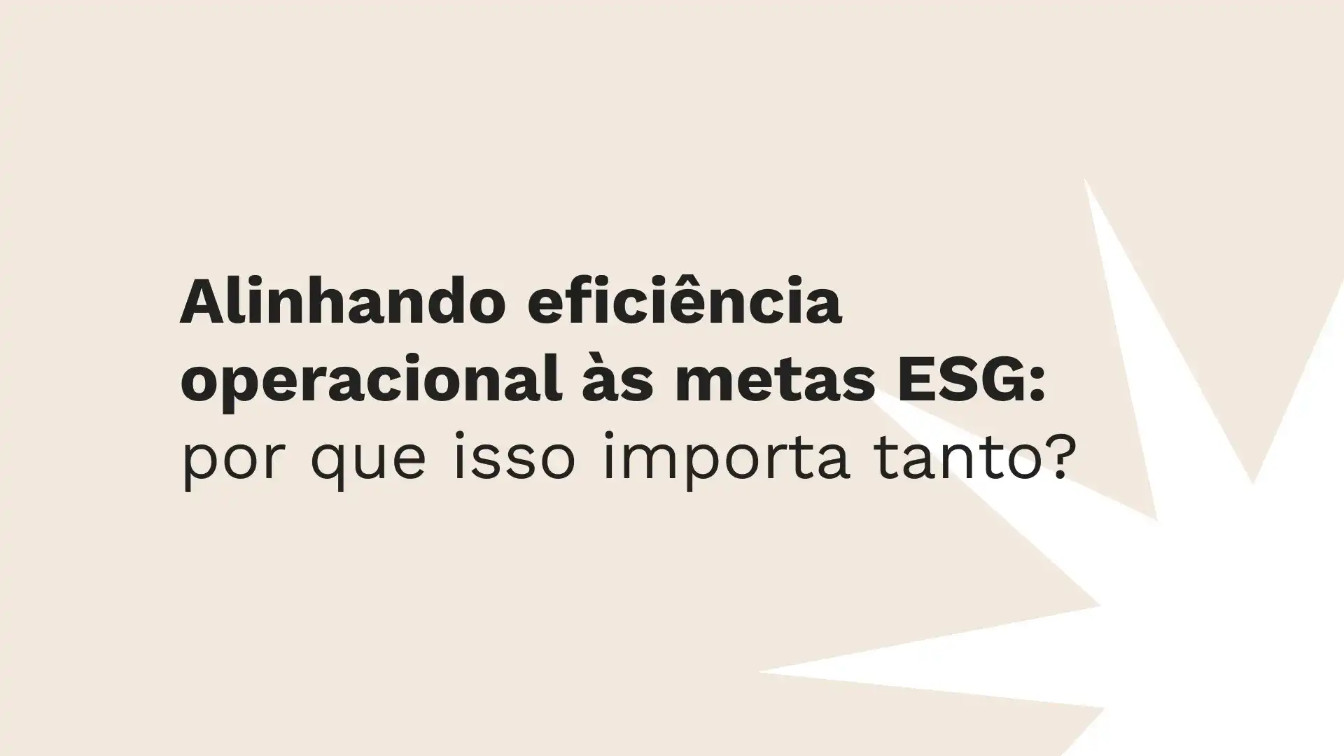 Alinhando eficiência operacional às metas ESG: por que isso importa tanto?