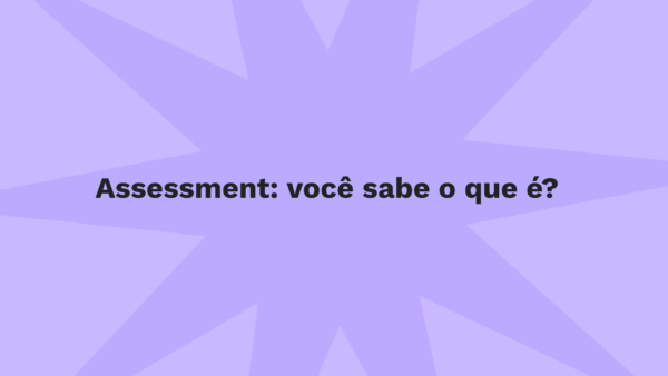 Assessment: você sabe o que é?