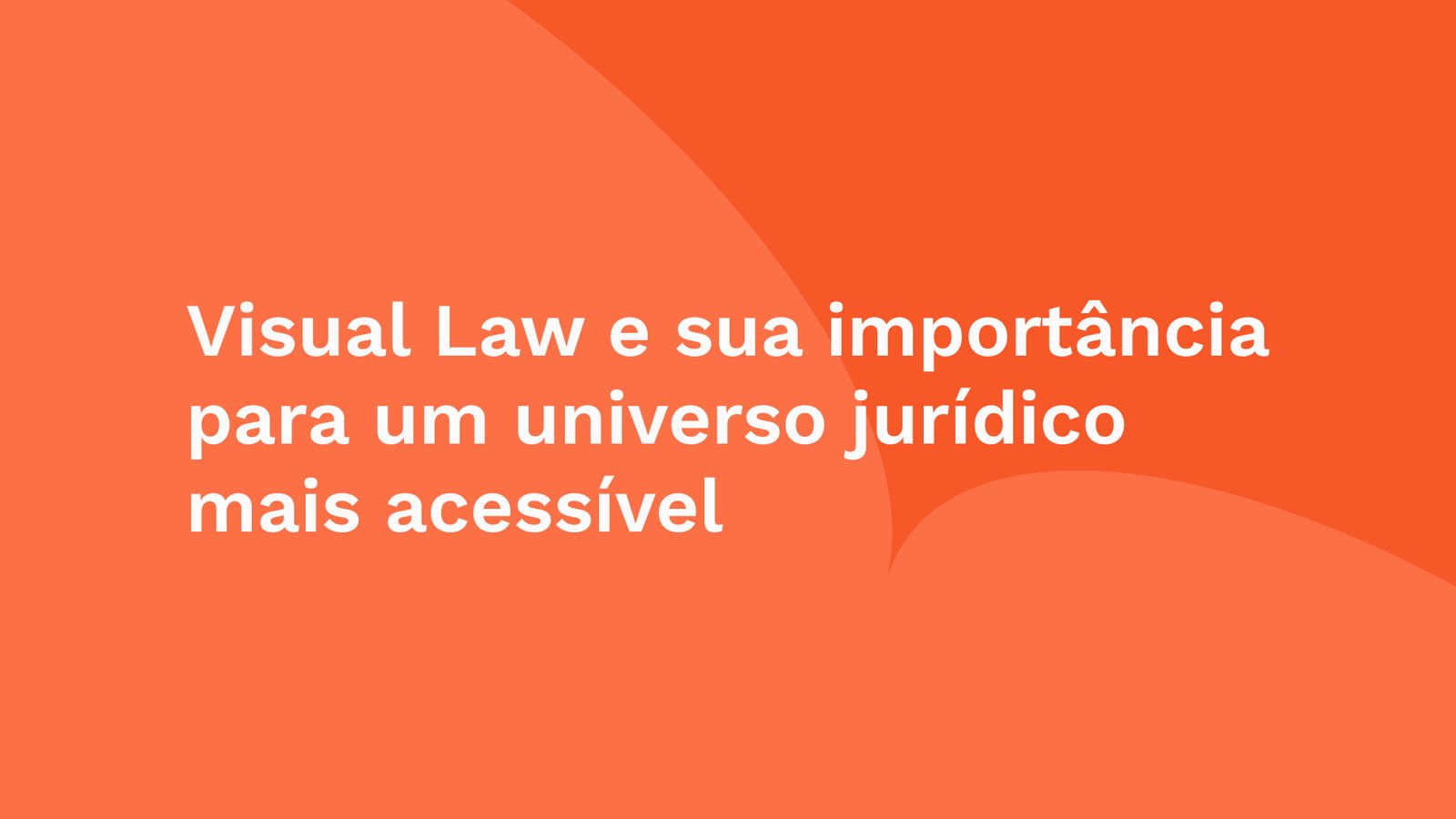 Visual Law e sua importância para um universo jurídico mais acessível